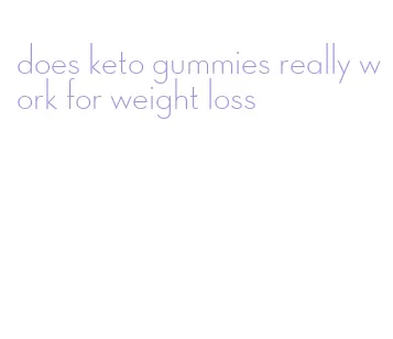 does keto gummies really work for weight loss