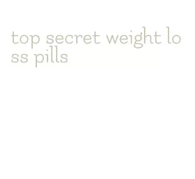 top secret weight loss pills