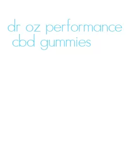 dr oz performance cbd gummies