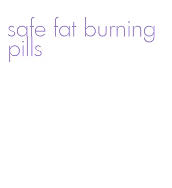 safe fat burning pills