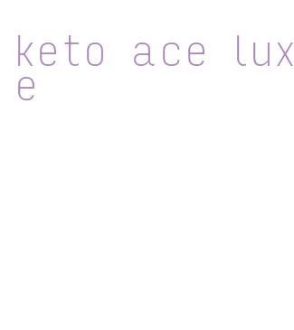 keto ace luxe