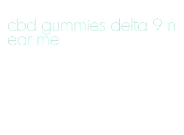 cbd gummies delta 9 near me