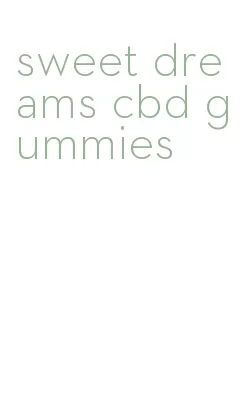 sweet dreams cbd gummies