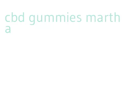 cbd gummies martha