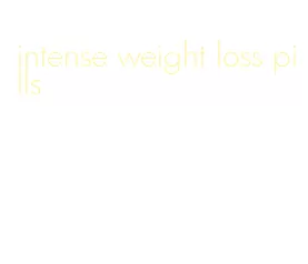 intense weight loss pills