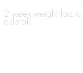 2 week weight loss adderall