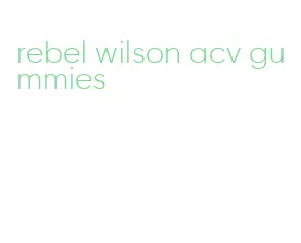 rebel wilson acv gummies