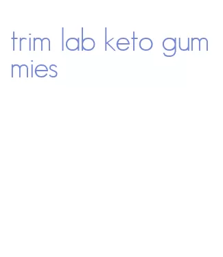 trim lab keto gummies