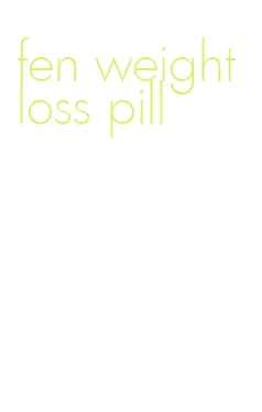 fen weight loss pill