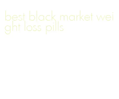 best black market weight loss pills