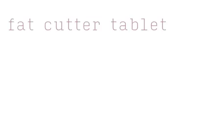 fat cutter tablet