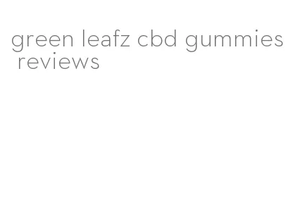 green leafz cbd gummies reviews