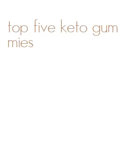 top five keto gummies