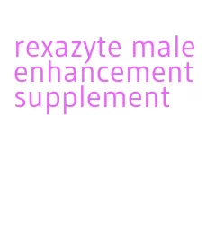 rexazyte male enhancement supplement