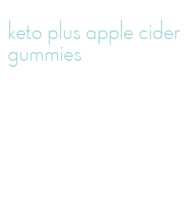 keto plus apple cider gummies