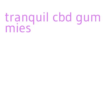 tranquil cbd gummies