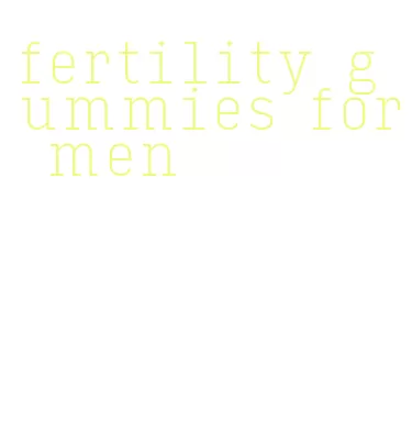 fertility gummies for men