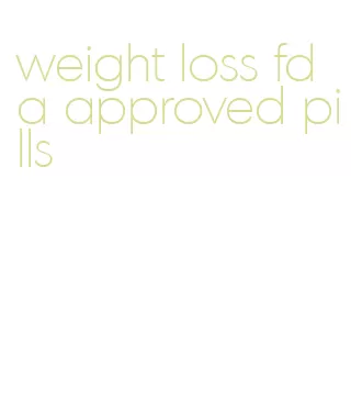 weight loss fda approved pills