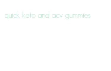 quick keto and acv gummies