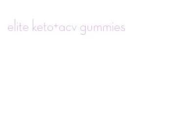 elite keto+acv gummies