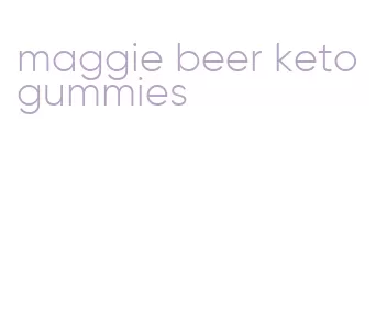 maggie beer keto gummies