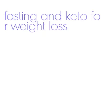 fasting and keto for weight loss