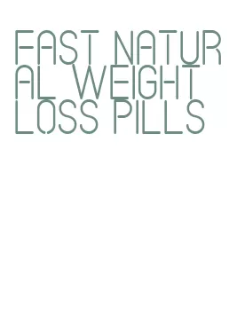 fast natural weight loss pills