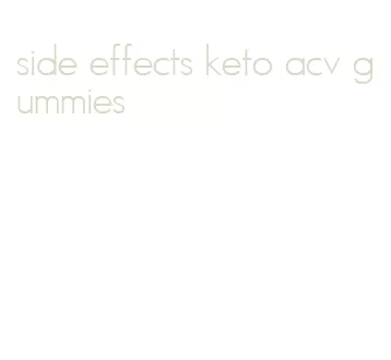 side effects keto acv gummies