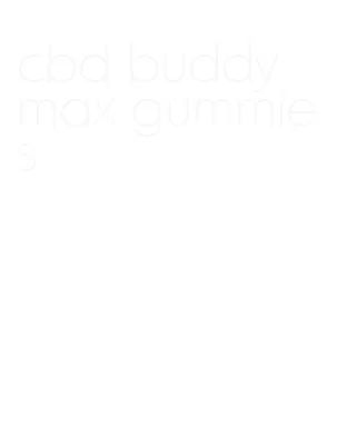 cbd buddy max gummies