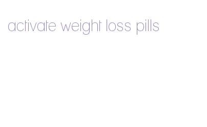 activate weight loss pills