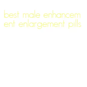 best male enhancement enlargement pills