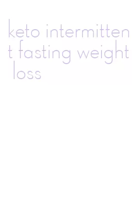 keto intermittent fasting weight loss