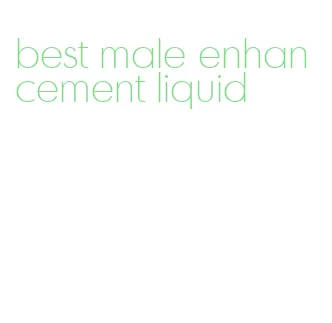 best male enhancement liquid