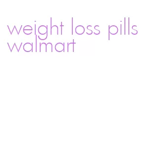 weight loss pills walmart