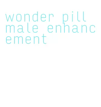 wonder pill male enhancement