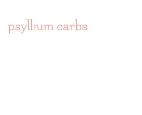 psyllium carbs