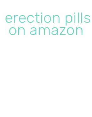 erection pills on amazon