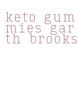 keto gummies garth brooks