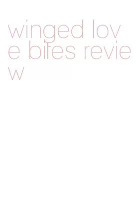 winged love bites review