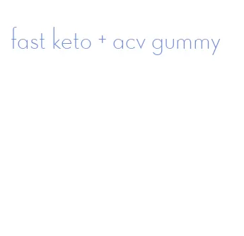 fast keto + acv gummy