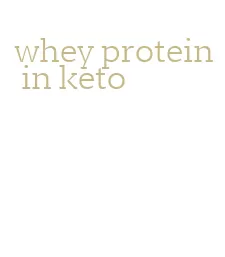 whey protein in keto