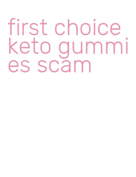 first choice keto gummies scam