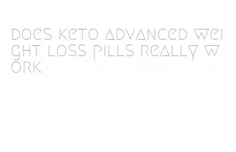 does keto advanced weight loss pills really work