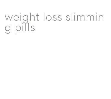 weight loss slimming pills