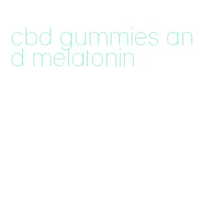 cbd gummies and melatonin