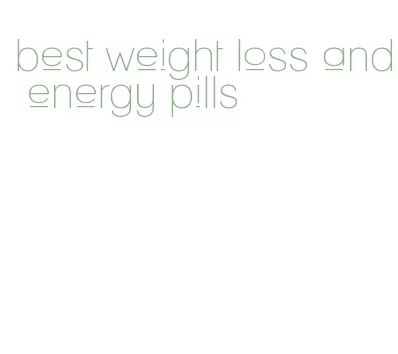 best weight loss and energy pills