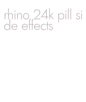 rhino 24k pill side effects