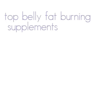 top belly fat burning supplements