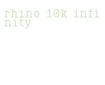 rhino 10k infinity