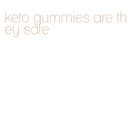 keto gummies are they safe